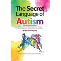 The Secret Language of Autism: Fostering Presence-Based Connection Through Creative Congruence Time (CCT) and Expressive Arts