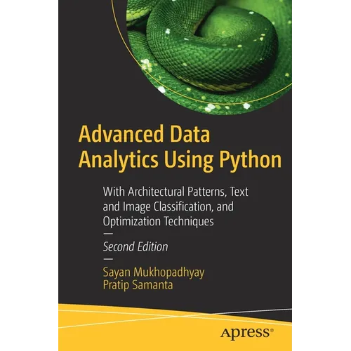 Advanced Data Analytics Using Python: With Architectural Patterns, Text and Image Classification, and Optimization Techniques