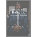 Building The Barber: Perfecting the Business