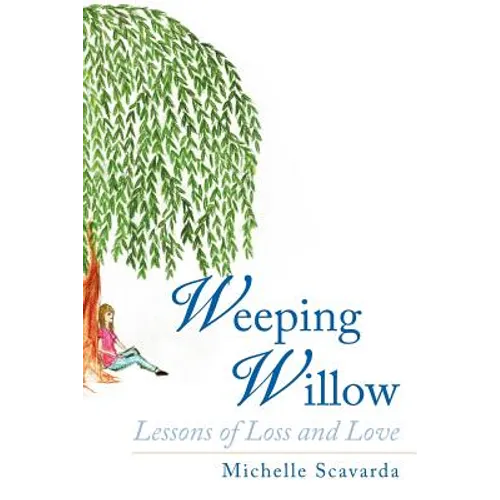 Weeping Willow: Lessons of Loss and Love - Paperback