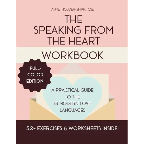 The Speaking from the Heart Workbook: A Practical Guide to the 18 Modern Love Languages - Full Color Edition