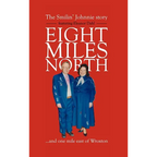 Eight Miles North: The Smilin' Johnnie Story - Hardcover