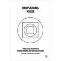 Redesigning Value: A Practical Manifesto for Designers and Organizations