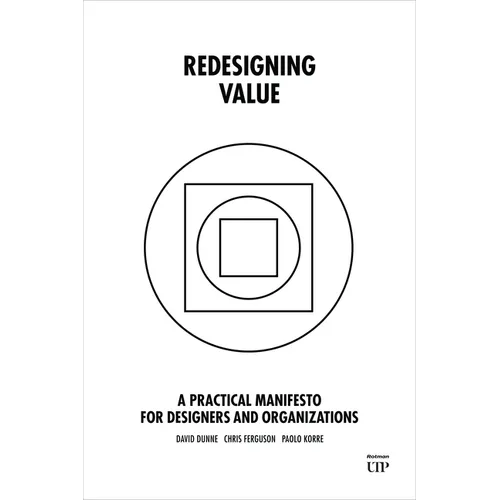 Redesigning Value: A Practical Manifesto for Designers and Organizations
