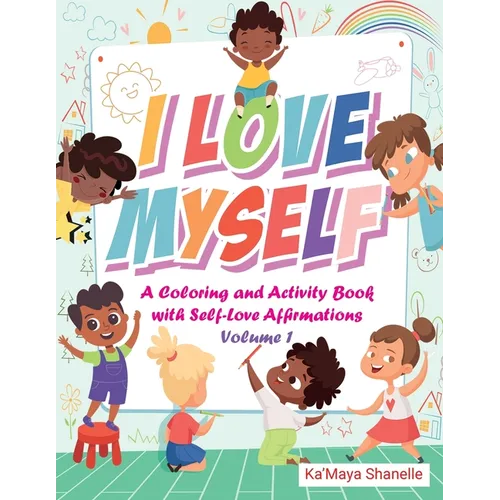 I Love Myself: A Coloring and Activity Book with Self-Love Affirmations Volume