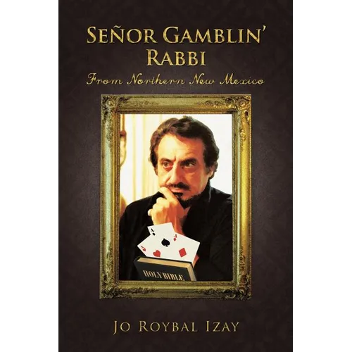 Senor Gamblin' Rabbi: From Northern New Mexico
