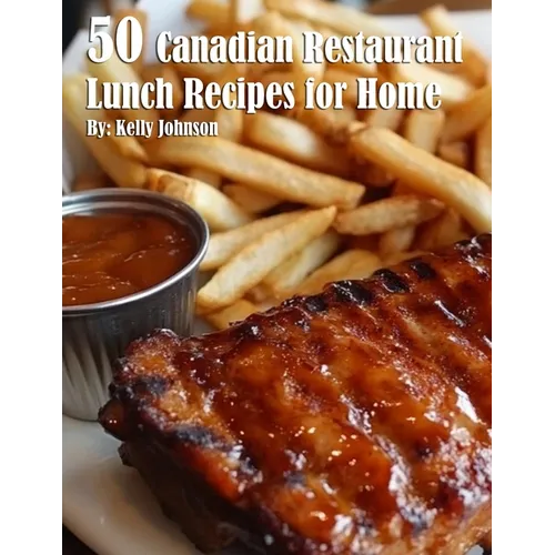 50 Canadian Restaurant Lunch Recipes for Home