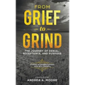From Grief to Grind: The Journey Of Denial, Acceptance, and Purpose