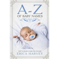 A-Z of Baby Names: How to Choose a Name For Your Baby