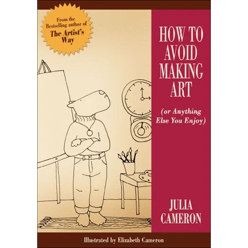How to Avoid Making Art (Or Anything Else You Enjoy)