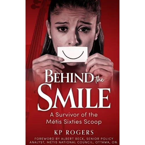 Behind the Smile: A Survivor of the Metis Sixties Scoop