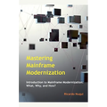 Mastering Mainframe Modernization