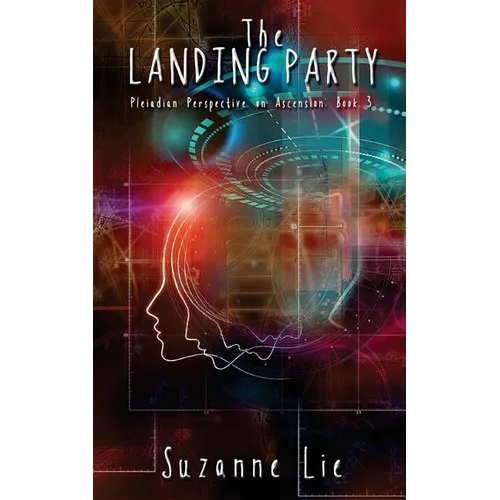 The Landing Party - Pleiadian Perspective on Ascension Book 3