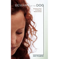 Beware of the Dog: Breaking Free of Abusive Relationships
