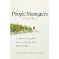The People Manager's Tool Kit: A Practical Guide to Getting the Best from People