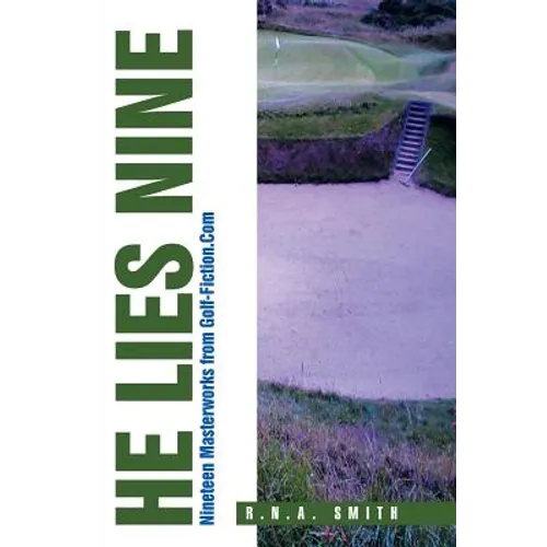 He Lies Nine: Nineteen Masterworks from Golf-Fiction.Com