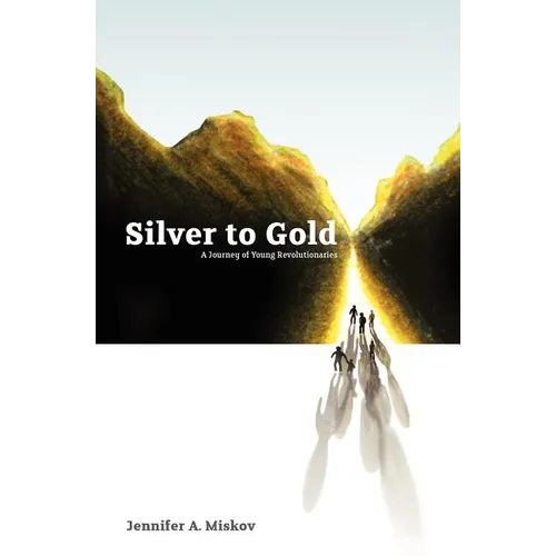 Silver to Gold: A Journey of Young Revolutionaries