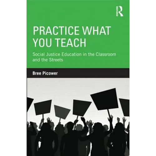 Practice What You Teach: Social Justice Education in the Classroom and the Streets