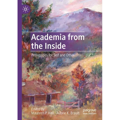 Academia from the Inside: Pedagogies for Self and Other