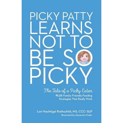 Picky Patty Learns Not to Be So Picky: The Tale of a Picky Eater