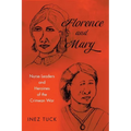 Florence and Mary: Nurse Leaders and Heroines of the Crimean War