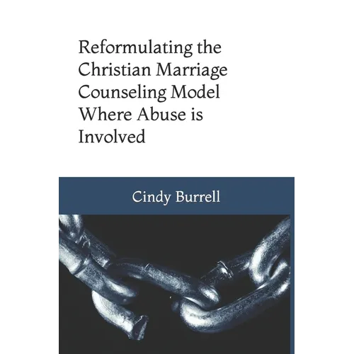 Reformulating the Christian Marriage Counseling Model: Where Abuse is Involved
