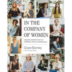 In the Company of Women: Inspiration and Advice from Over 100 Makers, Artists, and Entrepreneurs