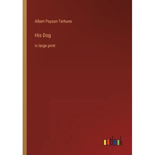 His Dog: in large print