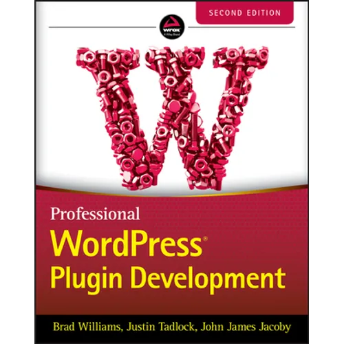Professional WordPress Plugin Development, 2nd Edition