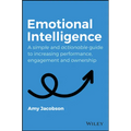 Emotional Intelligence: A Simple and Actionable Guide to Increasing Performance, Engagement and Ownership