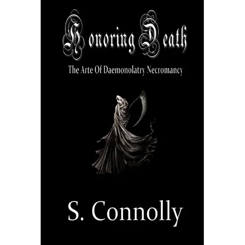 Honoring Death: The Arte of Daemonolatry Necromancy