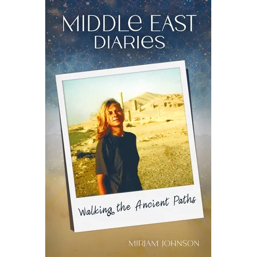 Middle East Diaries: Walking the Ancient Paths