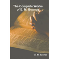 The Complete Works of E. M. Bounds