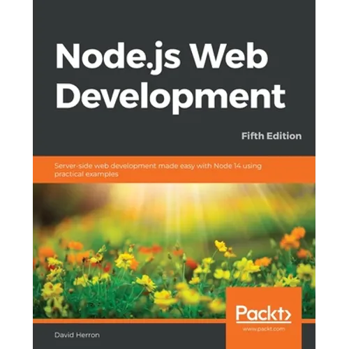 Node.js Web Development - Fifth Edition: Server-side web development made easy with Node 14 using practical examples