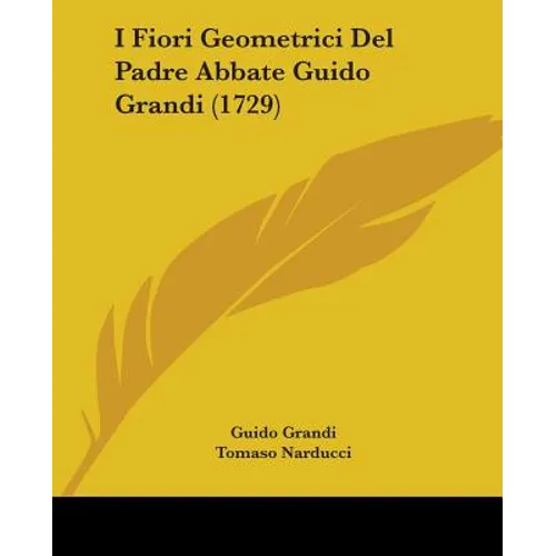 I Fiori Geometrici Del Padre Abbate Guido Grandi (1729)
