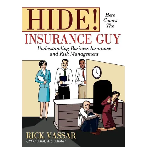 Hide! Here Comes the Insurance Guy: Understanding Business Insurance and Risk Management