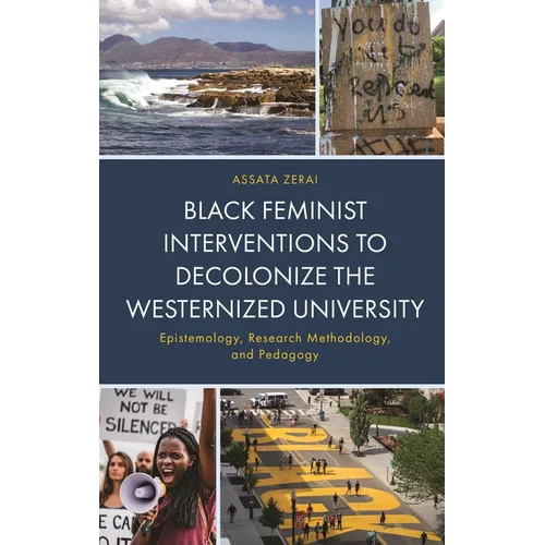Black Feminist Interventions to Decolonize the Westernized University: Epistemology, Research Methodology, and Pedagogy