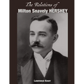 The Relations of Milton Snavely Hershey
