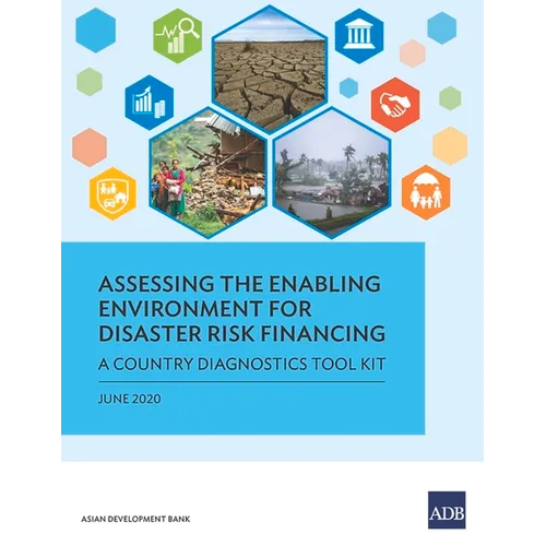 Assessing the Enabling Environment for Disaster Risk Financing: A Country Diagnostics Toolkit