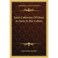 Saint Catherine Of Siena As Seen In Her Letters