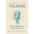 Carry On Talking: How Dead Are the Voices?