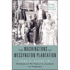 The Washingtons of Wessyngton Plantation: Stories of My Family's Journey to Freedom - Paperback