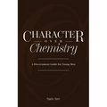 Character Over Chemistry: A Discernment Guide for Young Men