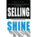 Selling Shine: Lessons Learned by Mastering the Art of Cleaning and Closing Deals