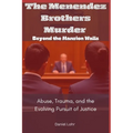 The Menendez Brothers Murder: Beyond the Mansion Walls: Abuse, Trauma, and the Evolving Pursuit of Justice