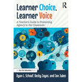 Learner Choice, Learner Voice: A Teacher's Guide to Promoting Agency in the Classroom