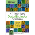 97 Things Every Data Engineer Should Know: Collective Wisdom from the Experts