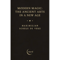 Modern Magic: The Ancient Arts in a New Age