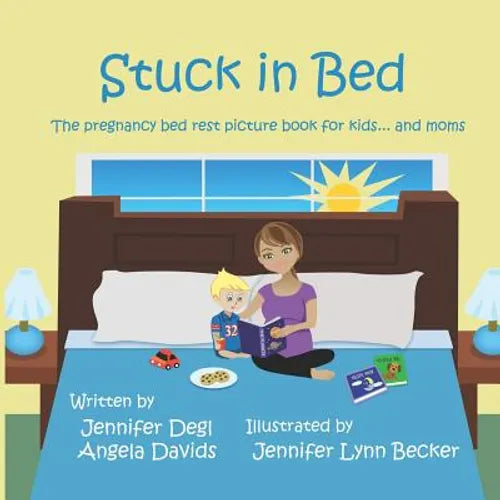 Stuck in Bed: The pregnancy bed rest picture book for kids ... and moms