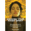 Awaken Your Inner Spirit: Discovering the Path to True Enlightenment and Inner Peace